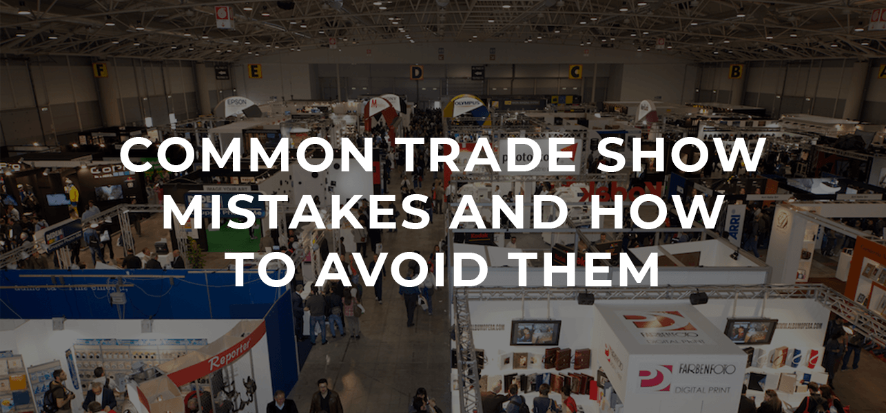 Common Trade Show Mistakes and How to Avoid Them
