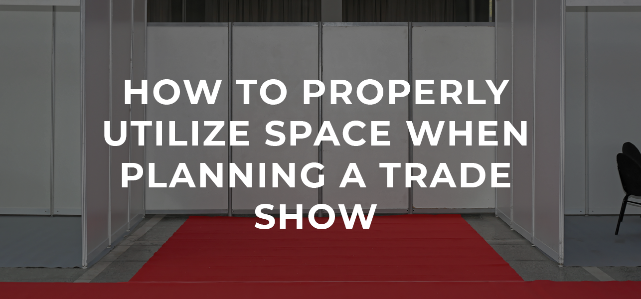 How to Properly Utilize Space When Planning a Trade Show