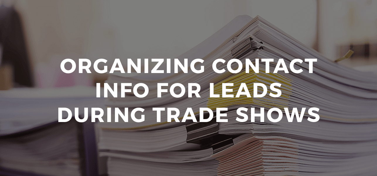 Organizing Contact Info for Leads During Trade Shows