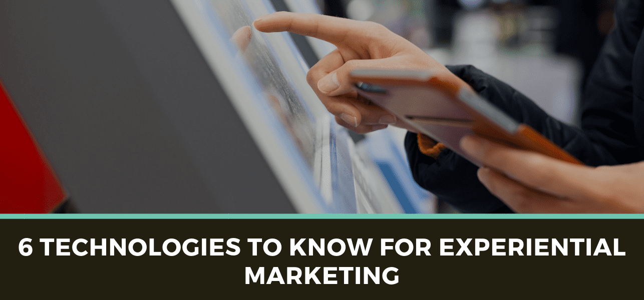 6 Technologies to Know for Experiential Marketing