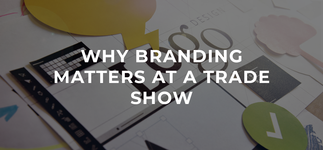 Why Branding Matters at a Trade Show