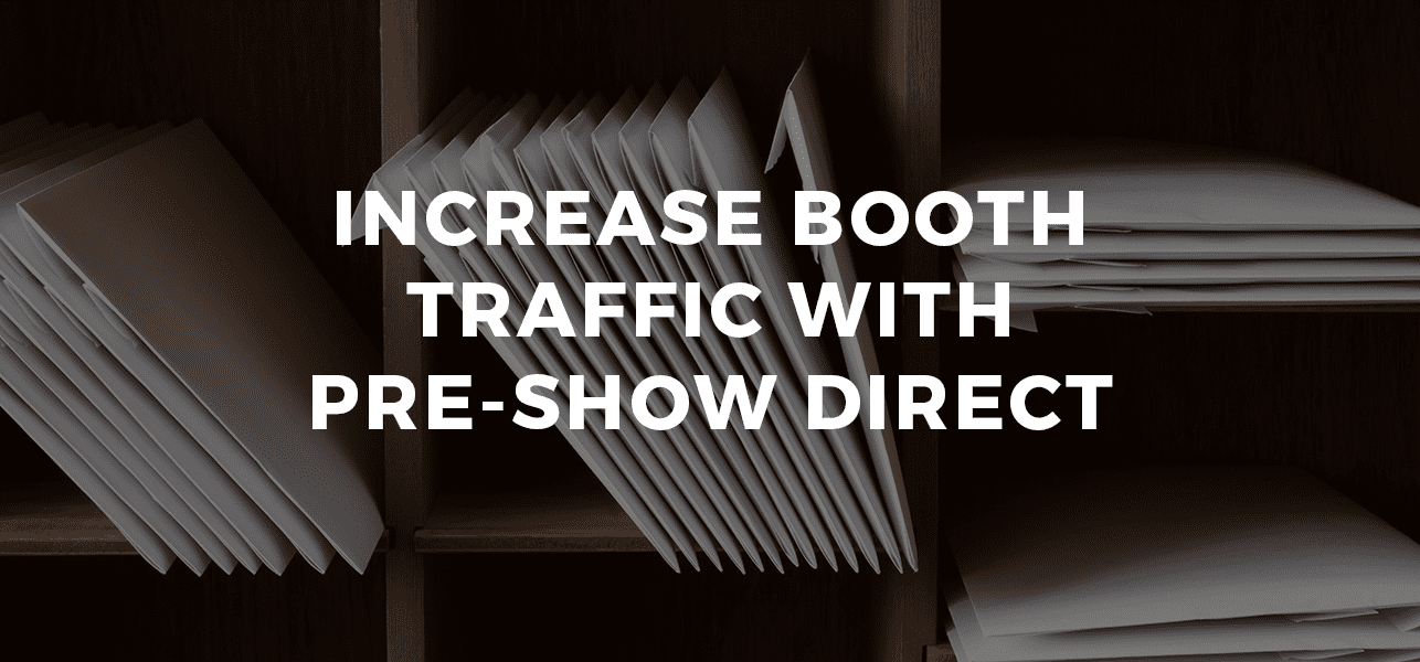 Increase Booth Traffic with Pre-Show Direct Mailers
