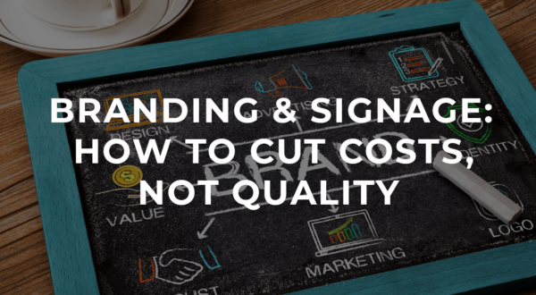 Branding-Signage-How-to-Cut-Costs-Not-Qualitybackground-img-1