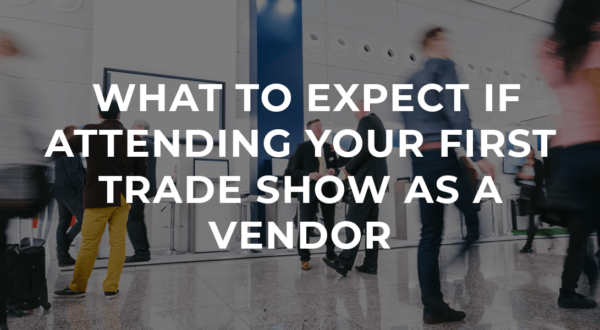What-to-Expect-if-Attending-Your-First-Trade-Show-as-a-Vendorbackground-img-2